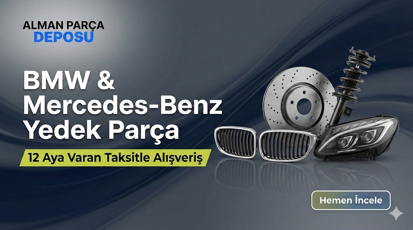 Alman Parça Deposu 12 Taksit ile Alışveriş Keyfi. BMW ve Mercedes-Benz Yedek Parçalarında Uygun Fiyat.